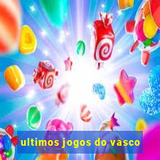 ultimos jogos do vasco